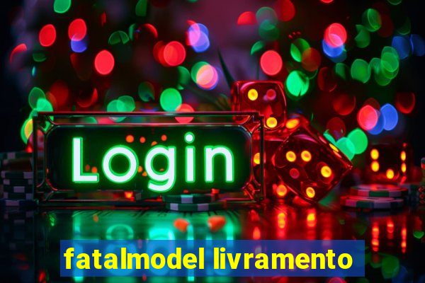 fatalmodel livramento